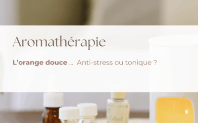 L’orange douce … Anti-stress ou tonique ?