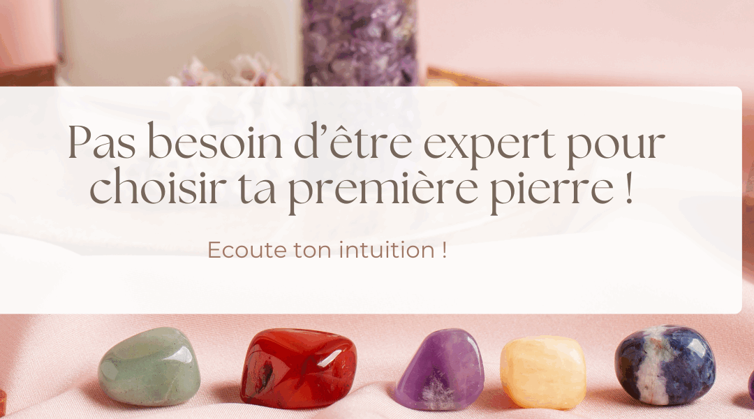 Comment choisir sa première pierre ?