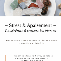STRESS & APAISEMENT – La sérénité à travers les pierres