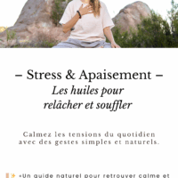 STRESS & APAISEMENT – Les huiles pour relâcher et souffler