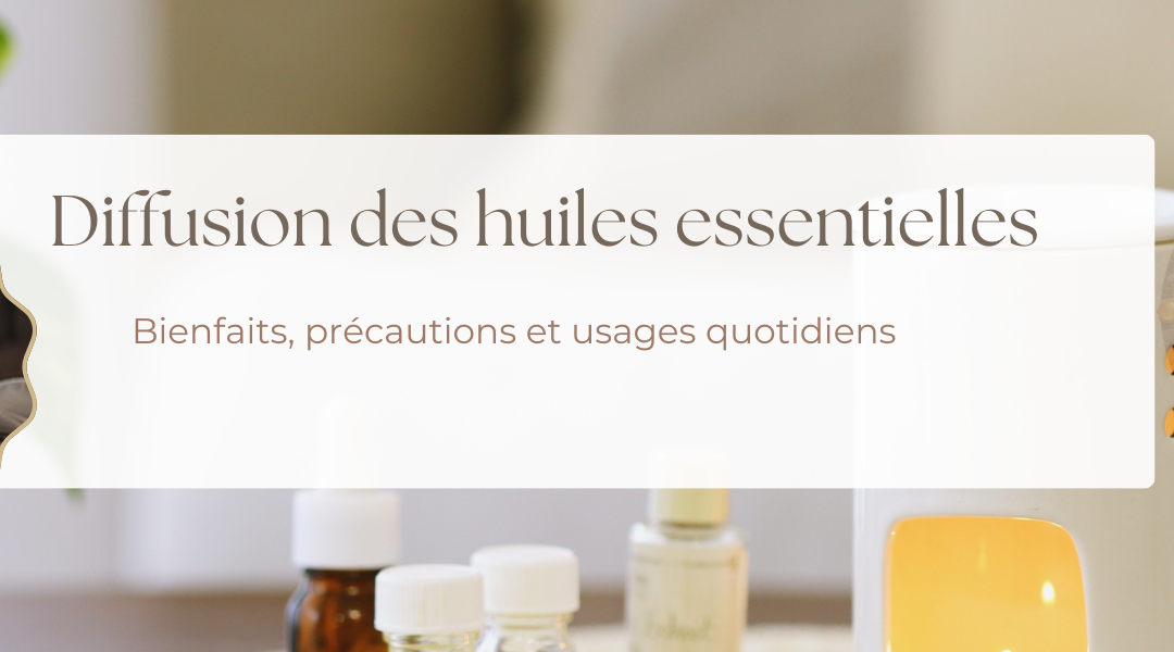 Pourquoi diffuser des huiles essentielles ? Bienfaits, précautions et usages quotidiens